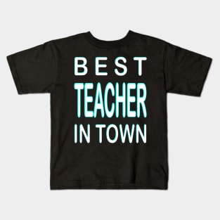 Best Teacher In Town Design Turquoise Kids T-Shirt